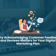Why Acknowledging Customer Feedback and Reviews Matters for Your Digital Marketing Plan