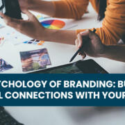The Psychology of Branding: Building Emotional Connections with Your Audience